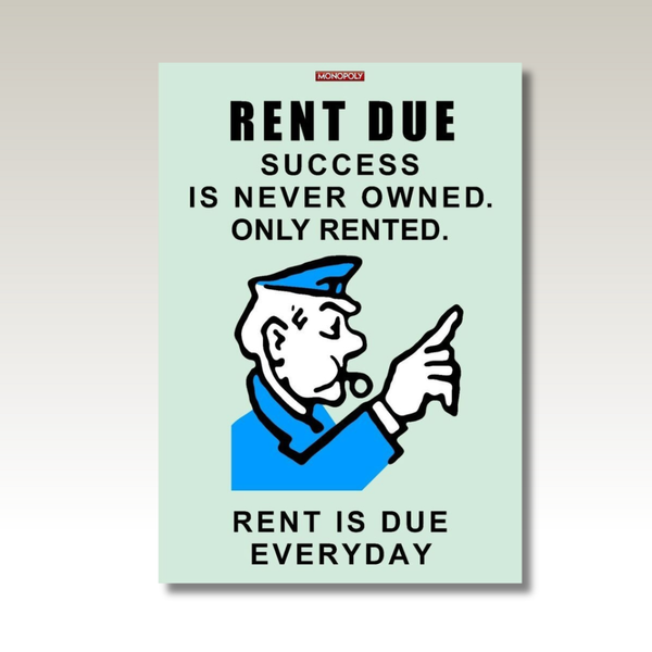 Rent Due Everyday - Monopoly | Premium wall art